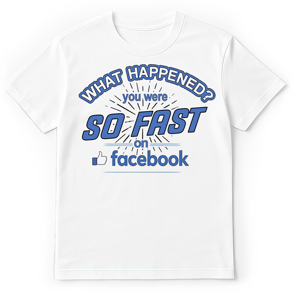 WHAT HAPPENED? YOU WERE SO FAST ON FACEBOOK